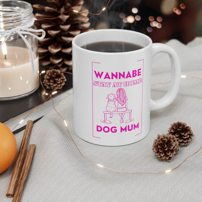 Wannabe Stay at Home Dog Mum White Mug - Designs by DKMc